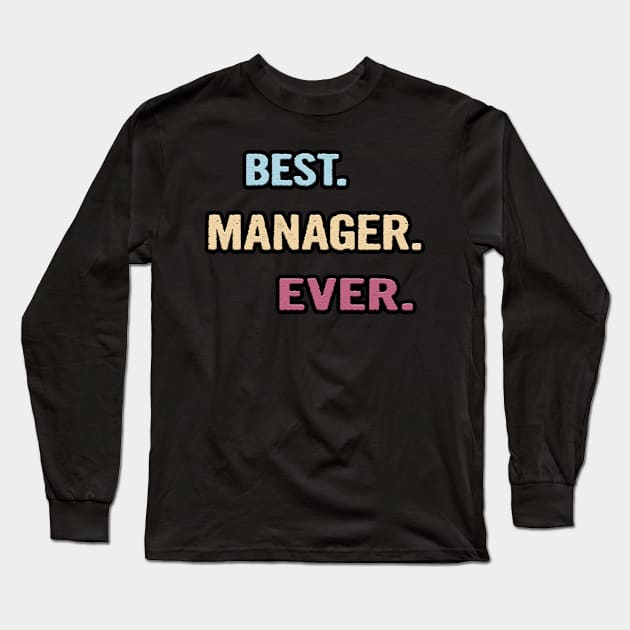 Best Manager Ever - Nice Gift Idea Long Sleeve T-Shirt by divawaddle